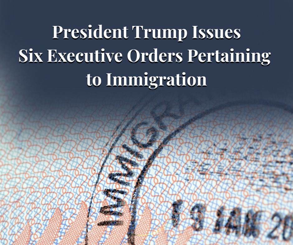 President Trump Issues Six Executive Orders Pertaining To Immigration